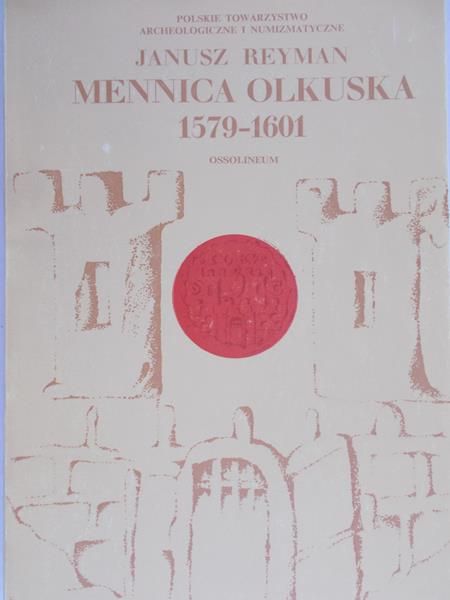 Reyman Janusz - Mennica olkuska 1579-1601