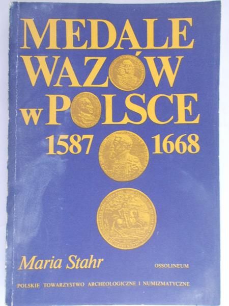 Stahr Maria  -  Medale Wazów w Polsce 1587-1668