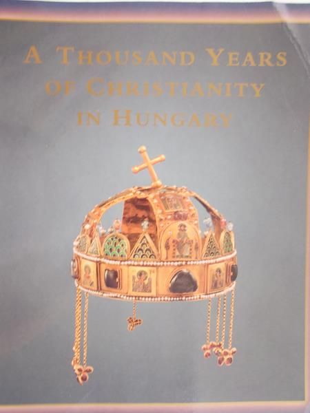 A thousand Years of Christianity in Hungary