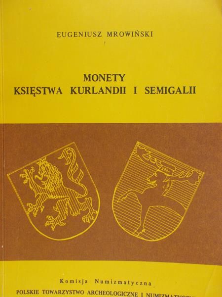 Mrowiński Eugeniusz - Monety Księstwa Kurlandii i Semigalii