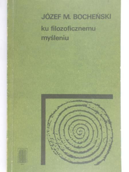 Bocheński Józef - Ku filozoficznemu myśleniu