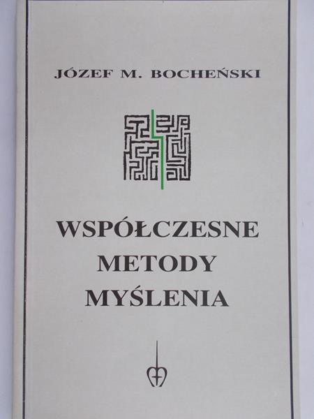 Bocheński Józef M. - Współczesne metody myślenia
