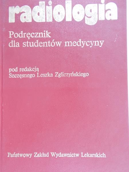 Zgliczyński Leszek (red.) - Radiologia. Podręcznik dla studentów medycyny