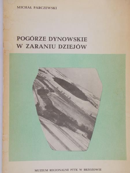 Parczewski Michał - Pogórze Dynowskie w zaraniu dziejów
