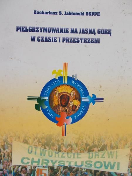 Jabłoński Zachariasz - Pielgrzymowanie na Jasną Górę w czasie i przestrzeni