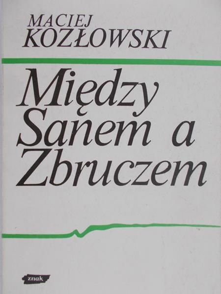 Kozłowski Maciej - Między Sanem a Zbruczem