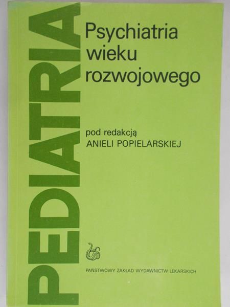 Popielarska Aniela - Psychiatria wieku rozwojowego