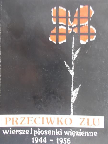 Otwinowska Barbara - Przeciwko złu, wiersze i piosenki więzienne, 1944 - 1956