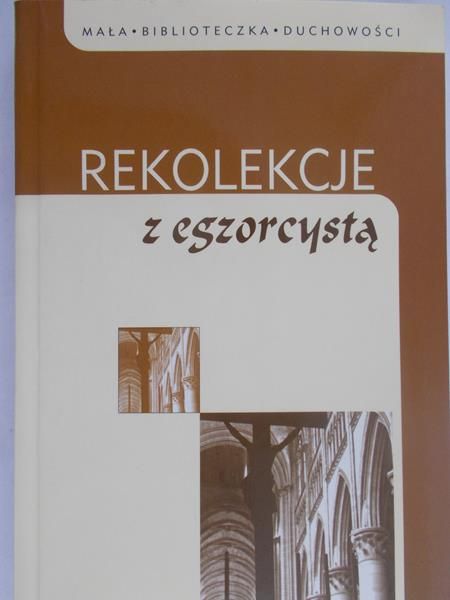 Orzepowska Mariola (red.) - Rekolekcje z egzorcystą