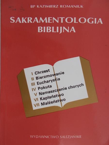 Romaniuk Kazimierz - Sakramentologia biblijna