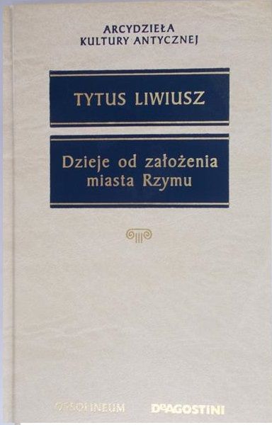 Tytus Liwiusz - Dzieje od założenia miasta Rzymu