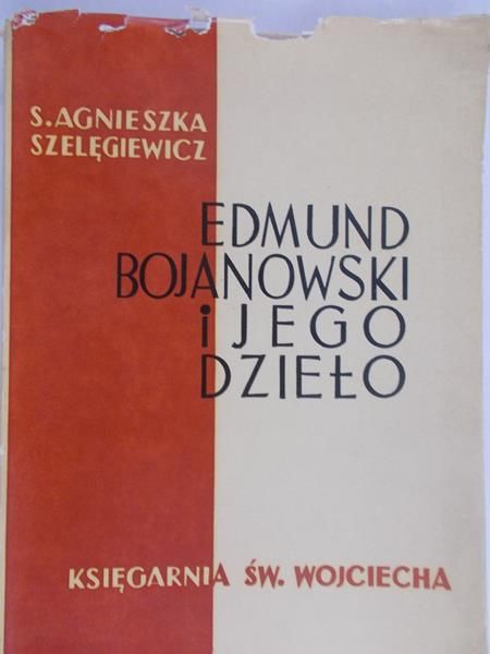 Szelęgiewicz Agnieszka S. - Edmund Bojanowski i jego dzieło