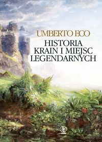 Eco Umberto - Historia krain i miejsc legendarnych