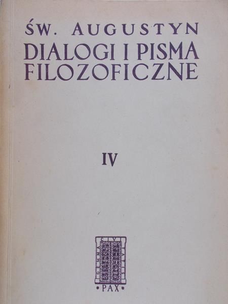 Św. Augustyn - Dialogi i pisma filozoficzne Tom IV