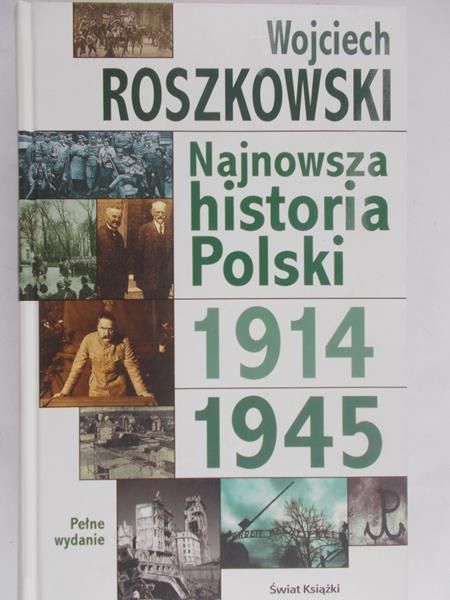 Roszkowski Wojciech - Najnowsza historia Polski 1914-1945