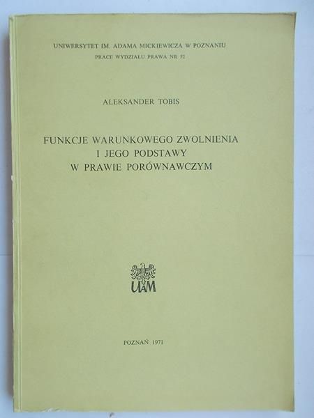 Tobis Aleksander - Funkcje warunkowego zwolnienia i jego podstawy w prawie porównawczym
