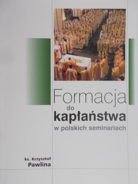 Pawlina Krzysztof - Formacja do kapłaństwa w polskich seminariach