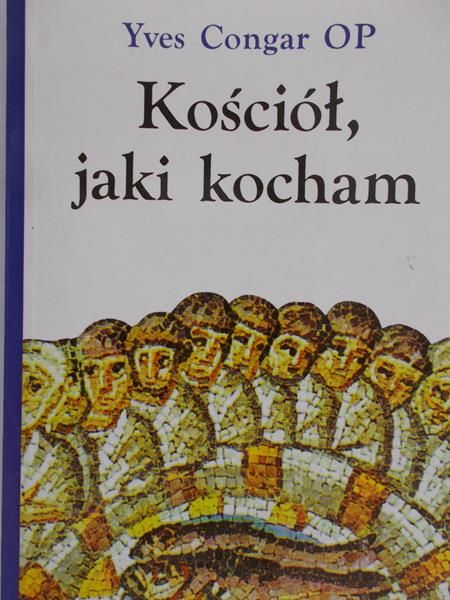 Congar Yves - Kościół jaki kocham