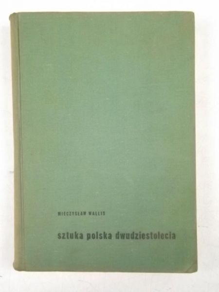 Wallis Mieczysław - Sztuka polska dwudziestolecia