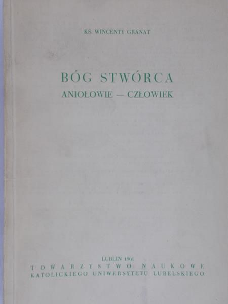 Granat Wincenty - Bóg Stwórca. Aniołowie - człowiek