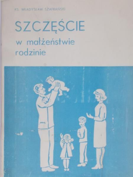 Szafrański Władysław - Szczęście w małżeństwie, rodzinie