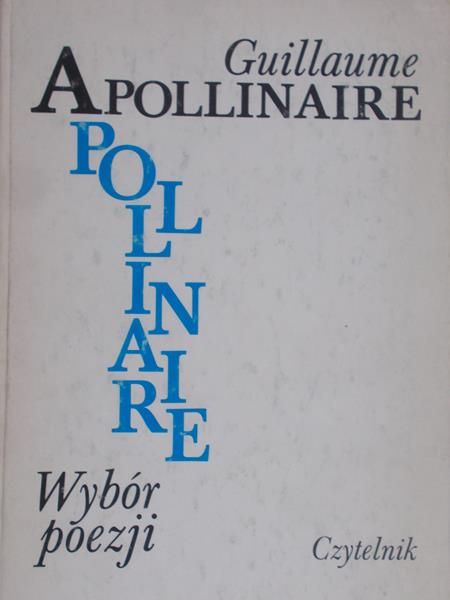 Apollinaire Guillaume - Wybór poezji