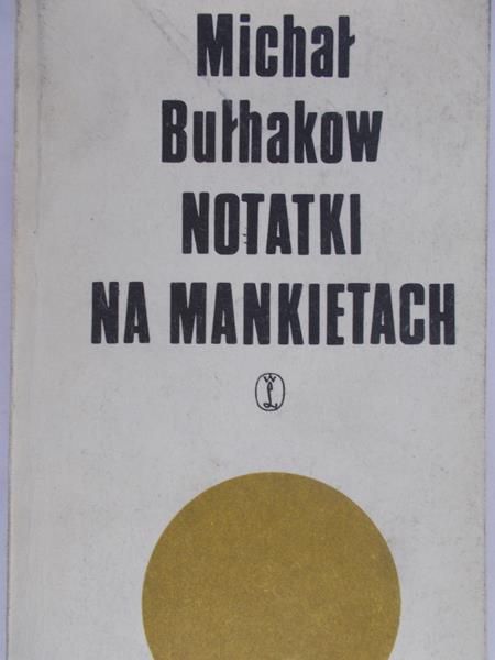 Bułhakow Michał - Notatki na mankietach