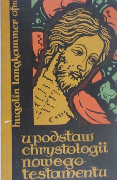 Langkammer Hugolin - U podstaw Chrystologii Nowego Testamentu