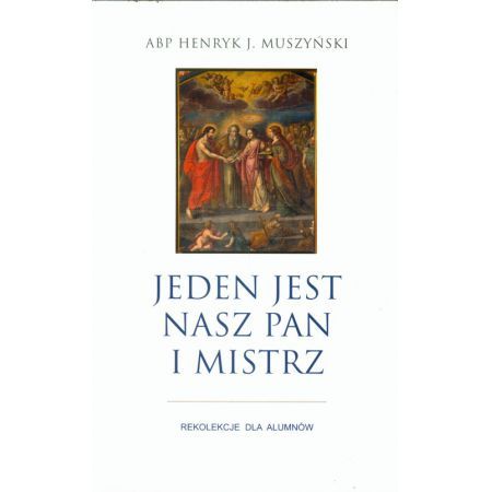 Muszyński Henryk - Jeden jest nasz pan i mistrz