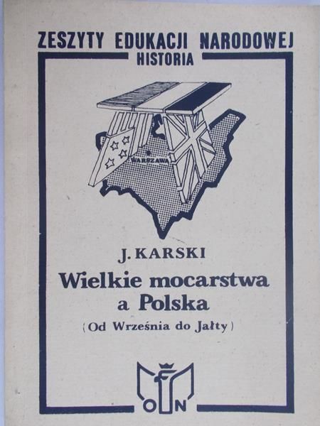Karski Jan - Wielkie mocarstwa a Polska