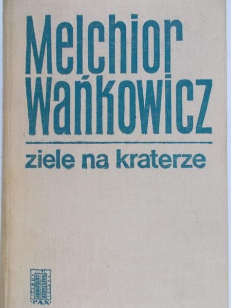 Wańkowicz Melchior - Ziele na kraterze