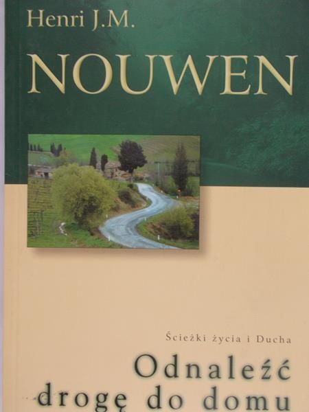 Nouwen Henri - Odnaleźć drogę do domu