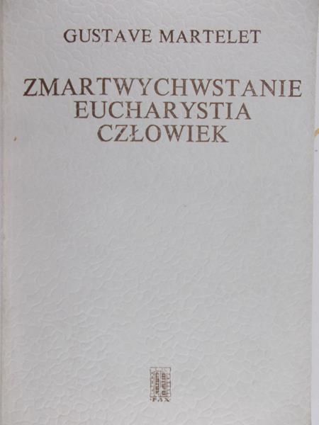 Zmartwychwstanie, Eucharystia, Człowiek