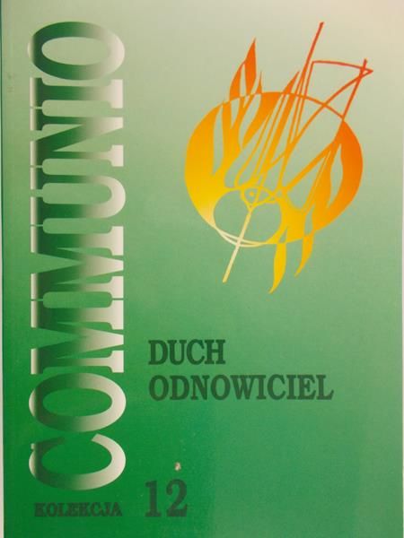 Duch odnowiciel Seria: Kolekcja Communio. Tom 12