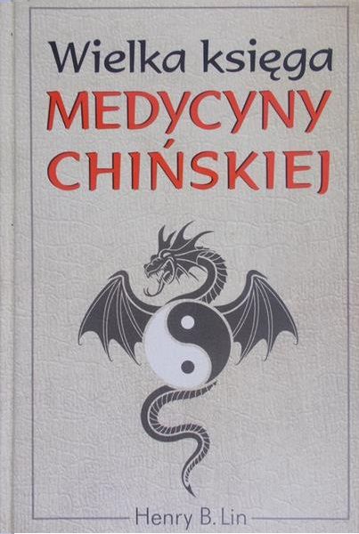 Henry B. Lin - Wielka Księga Medycyny Chińskiej