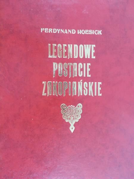 Hoesick Ferdynand - Legendowe postacie Zakopiańskie, reprint z 1922 r.