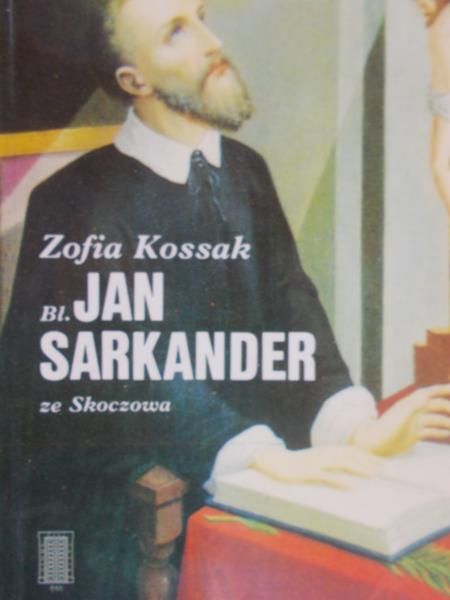 Kossak Zofia - Bł. Jan Sarkander ze Skoczowa