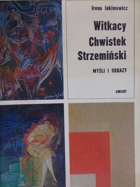 Jakimowicz Irena - Witkacy, Chwistek, Strzemiński. Myśli i obrazy