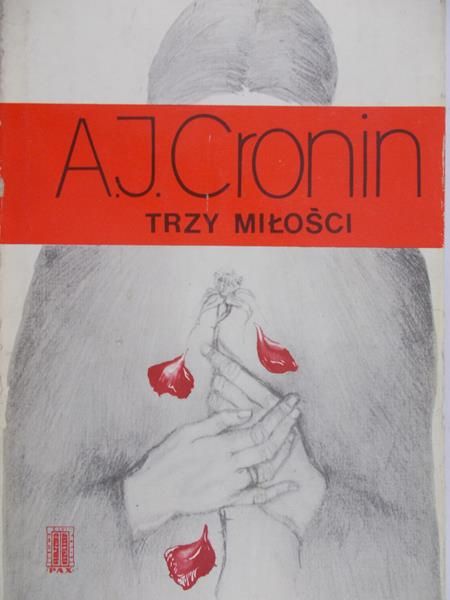 Cronin Archibald  - Trzy miłości