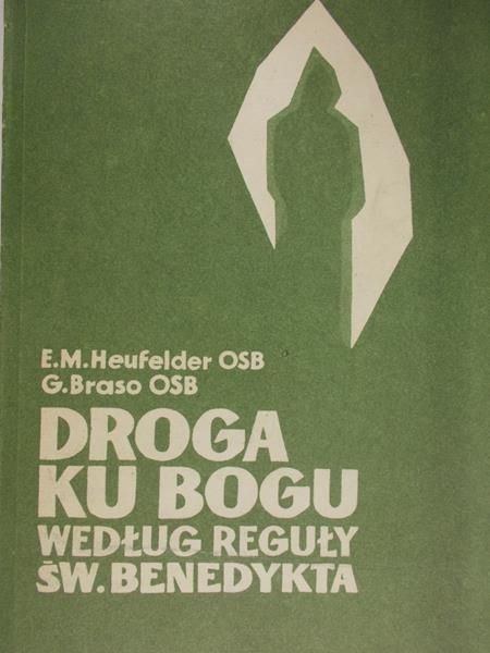 Heufelder E.M. - Droga ku Bogu według reguły św. Benedykta