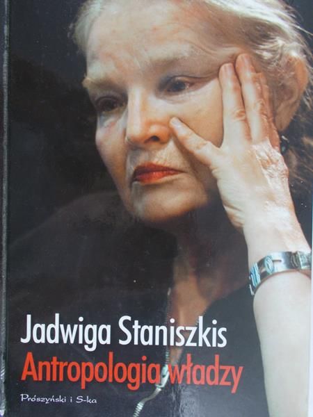 Staniszkis Jadwiga - Antropologia władzy