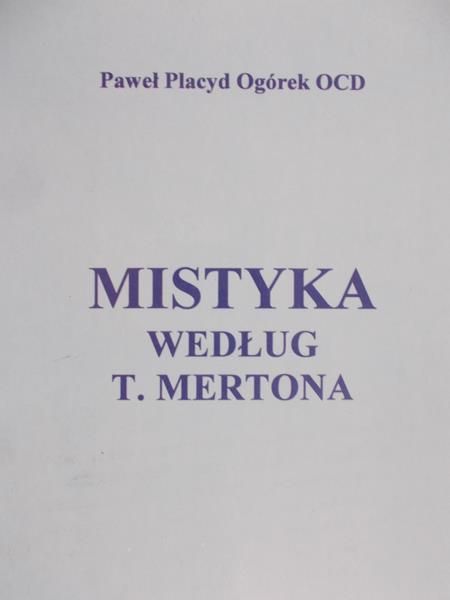 Ogórek Placyd Paweł - Mistyka według T. Mertona