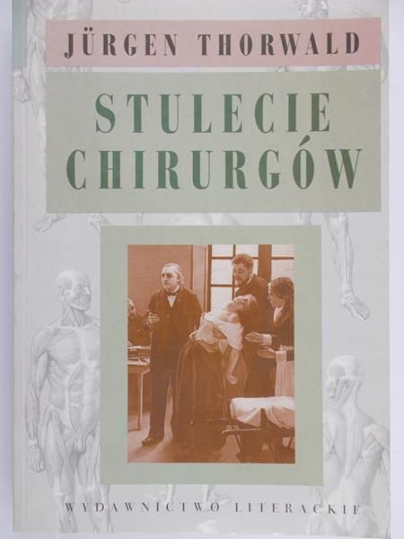 Thorwald Jurgen  - Stulecie chirurgów