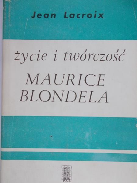 Lacroix Jean  - Życie i twórczość Maurice Blondela