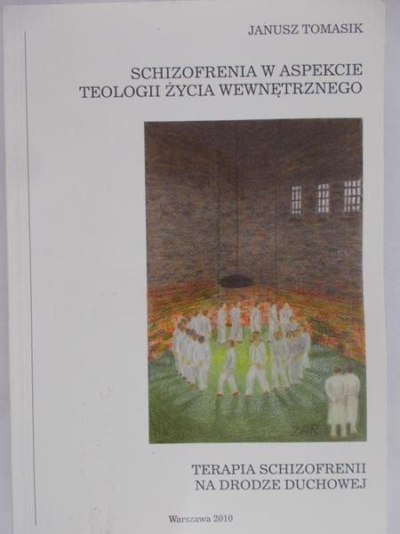 Tomasik Janusz - Schizofrenia w aspekcie teologii życia wewnętrznego