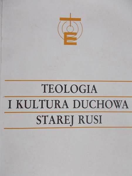Gajek Jan (red.) - Teologia i kultura duchowa starej Rusi