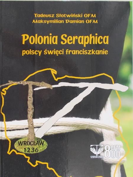 Słotwiński Tadeusz - Polonia Seraphica. Polscy święci franciszkanie