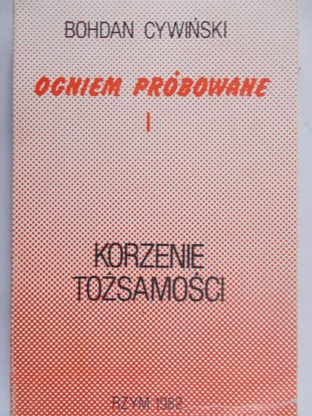 Cywiński Bohdan - Ogniem próbowane, tom I