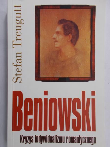 Treugutt Stefan - Beniowski. Kryzys indywidualizmu romantycznego
