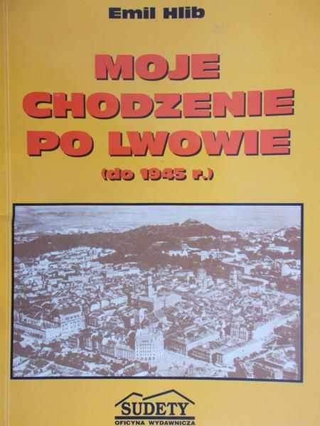 Hlib Emil - Moje chodzenie po Lwowie